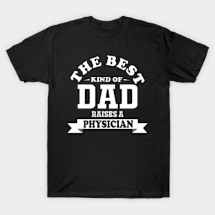 the best kind of dad raises physician T-Shirt